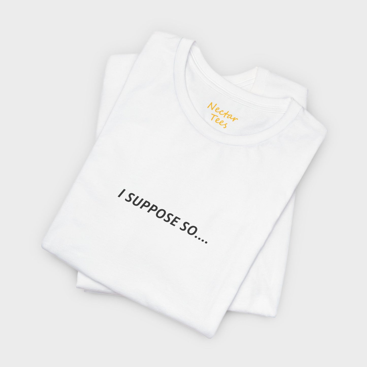 I suppose so. T-Shirt
