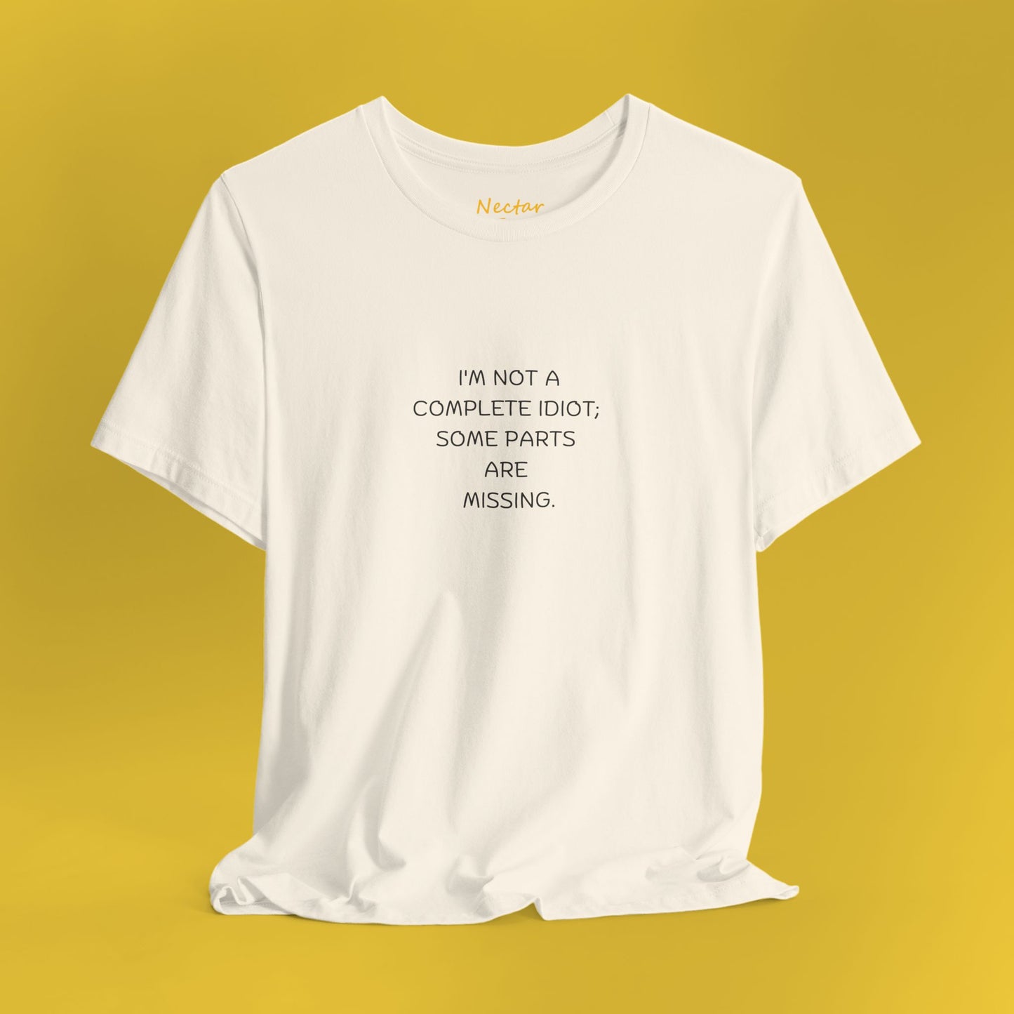 I'm not a complete idiot; some parts are missing. T-Shirt