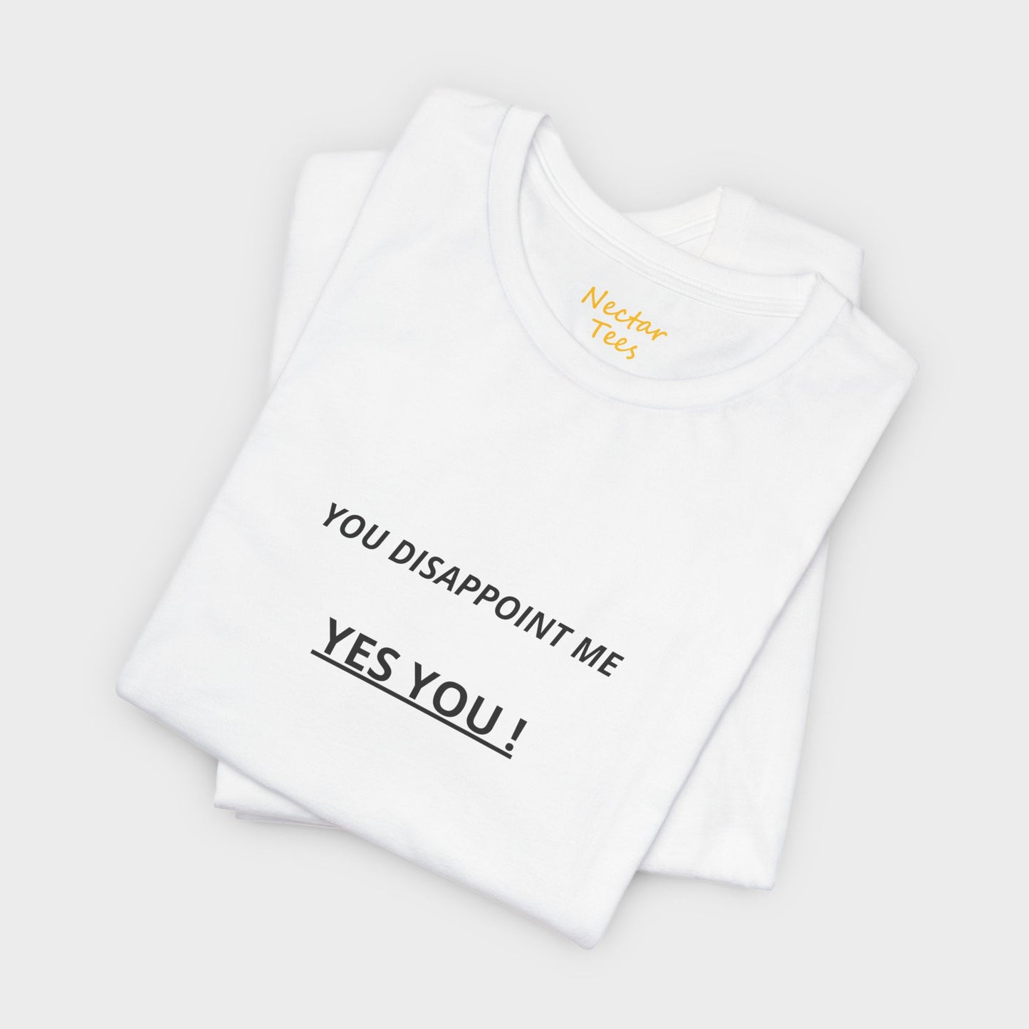 You disappoint me yes you. T-Shirt