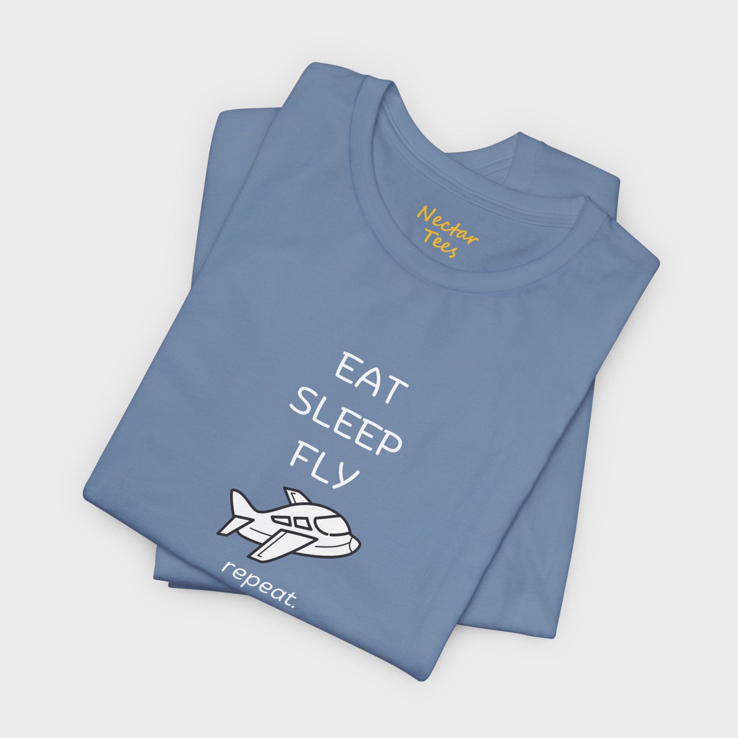 Eat Sleep Fly repeat. T-Shirt