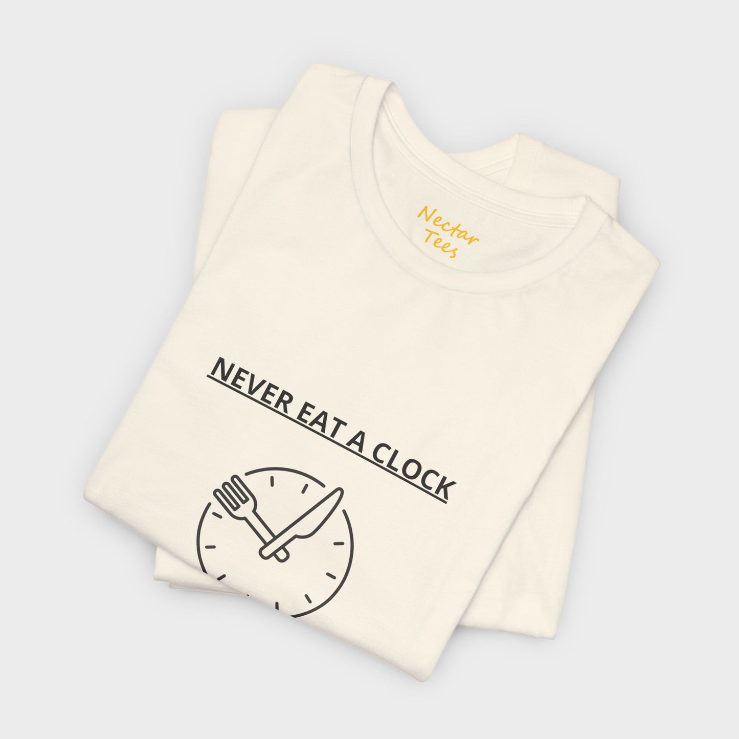 Never eat a clock it's too time consuming. T-Shirt