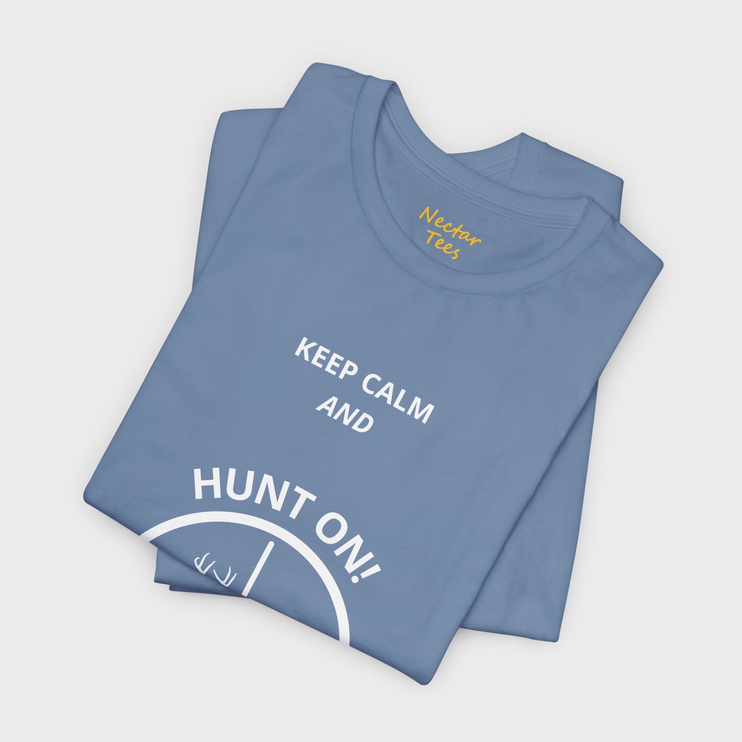 Keep Calm and Hunt On! T-Shirt