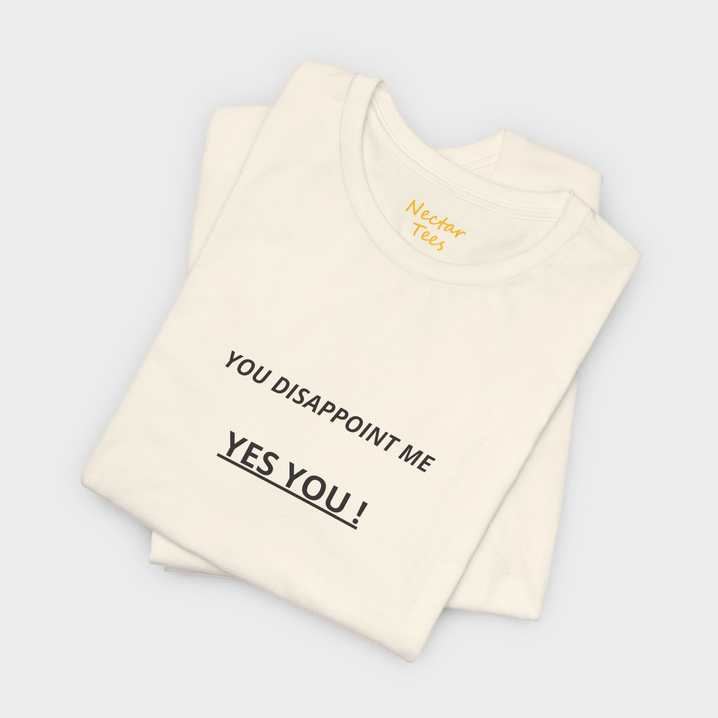 You disappoint me yes you. T-Shirt