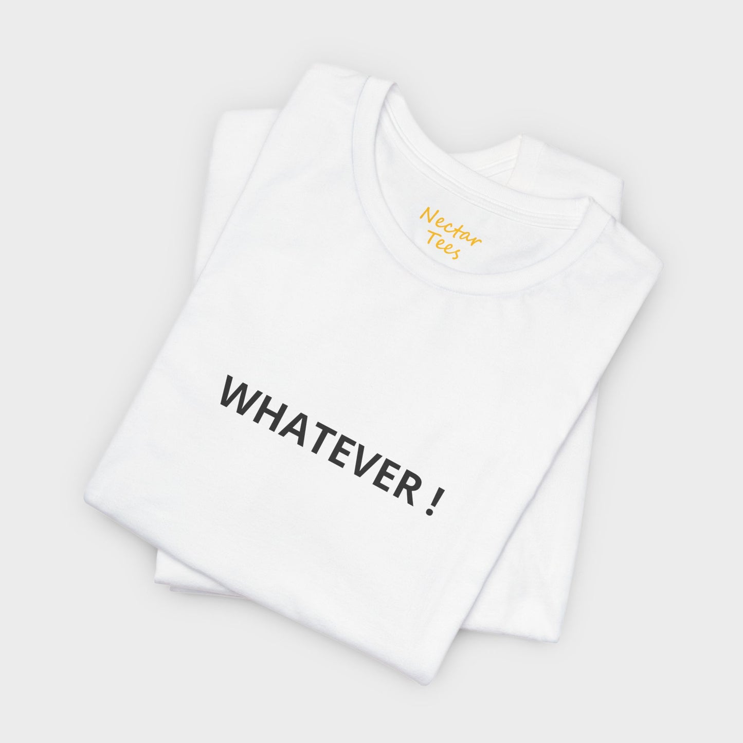 Whatever. T-Shirt