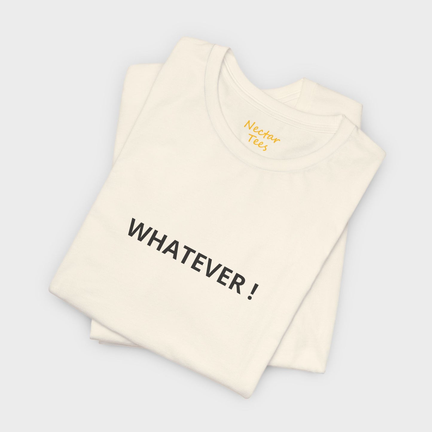Whatever. T-Shirt