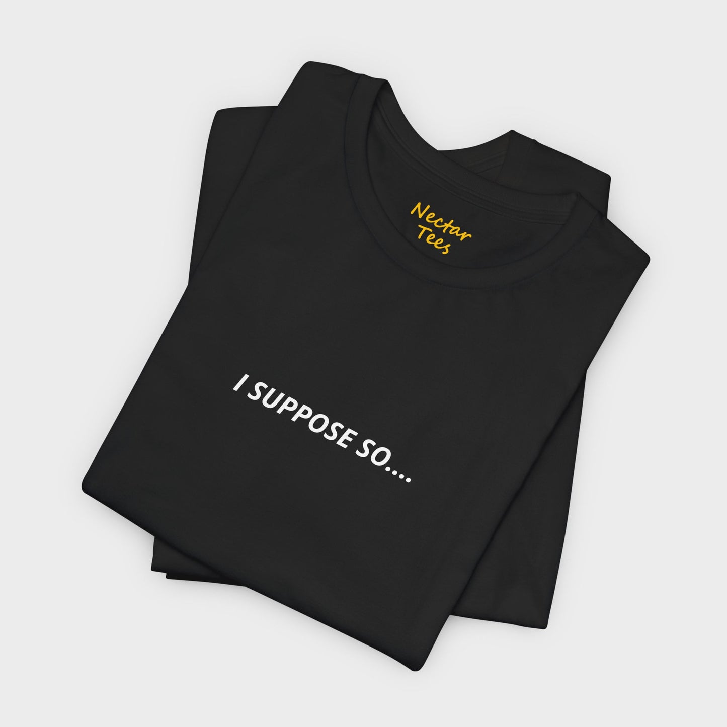 I suppose so. T-Shirt