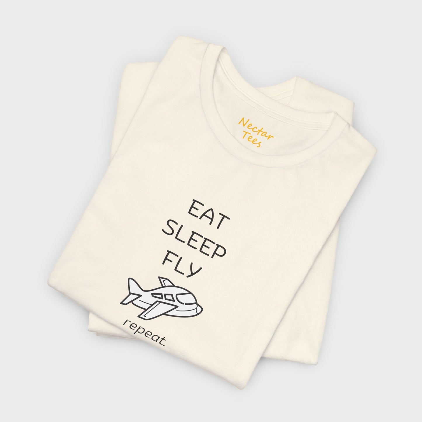 Eat Sleep Fly repeat. T-Shirt
