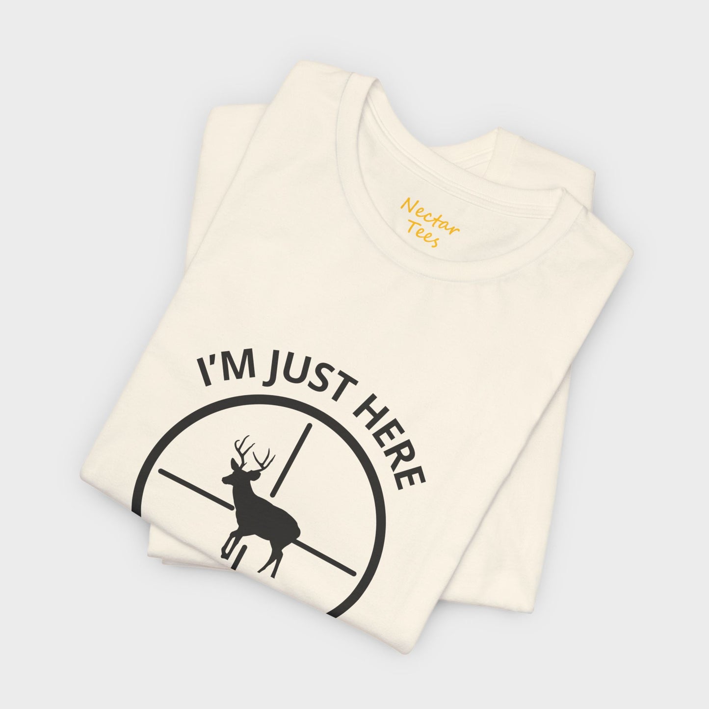I'm just here for the deer. T-Shirt