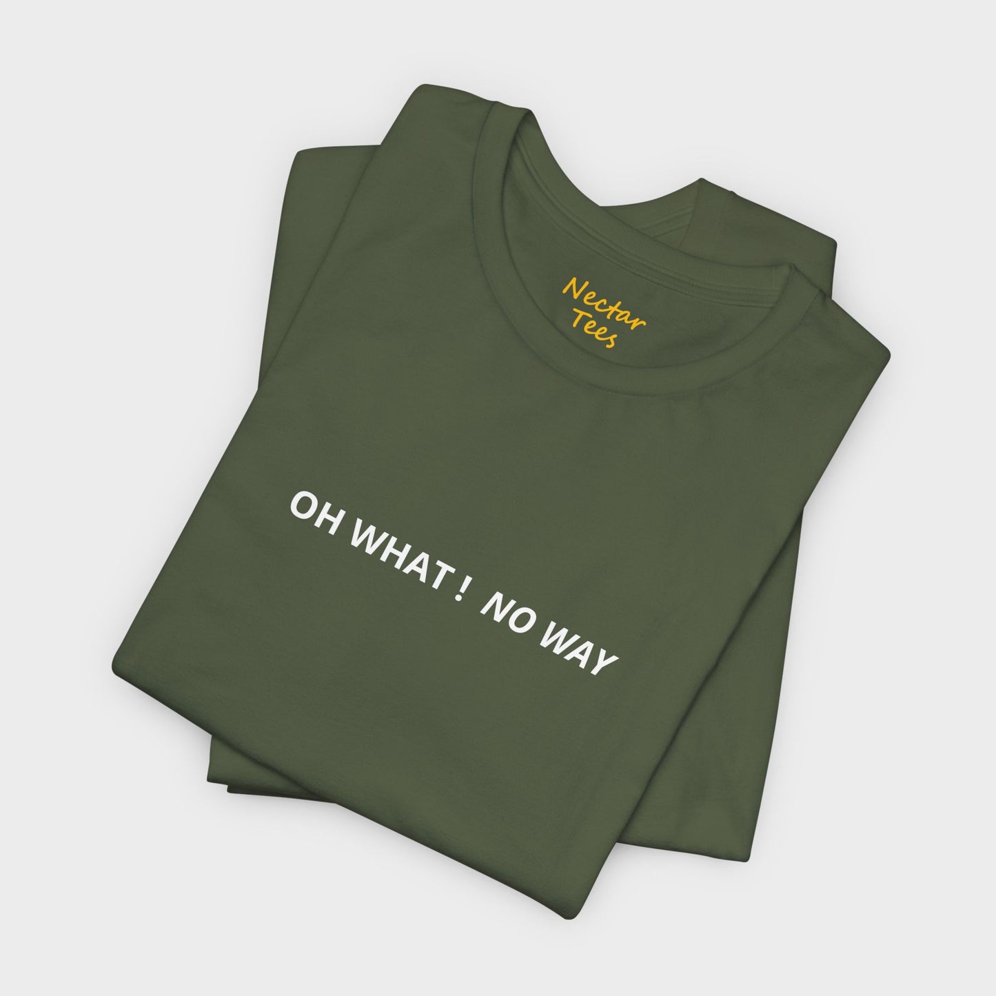 Oh what no way. T-Shirt