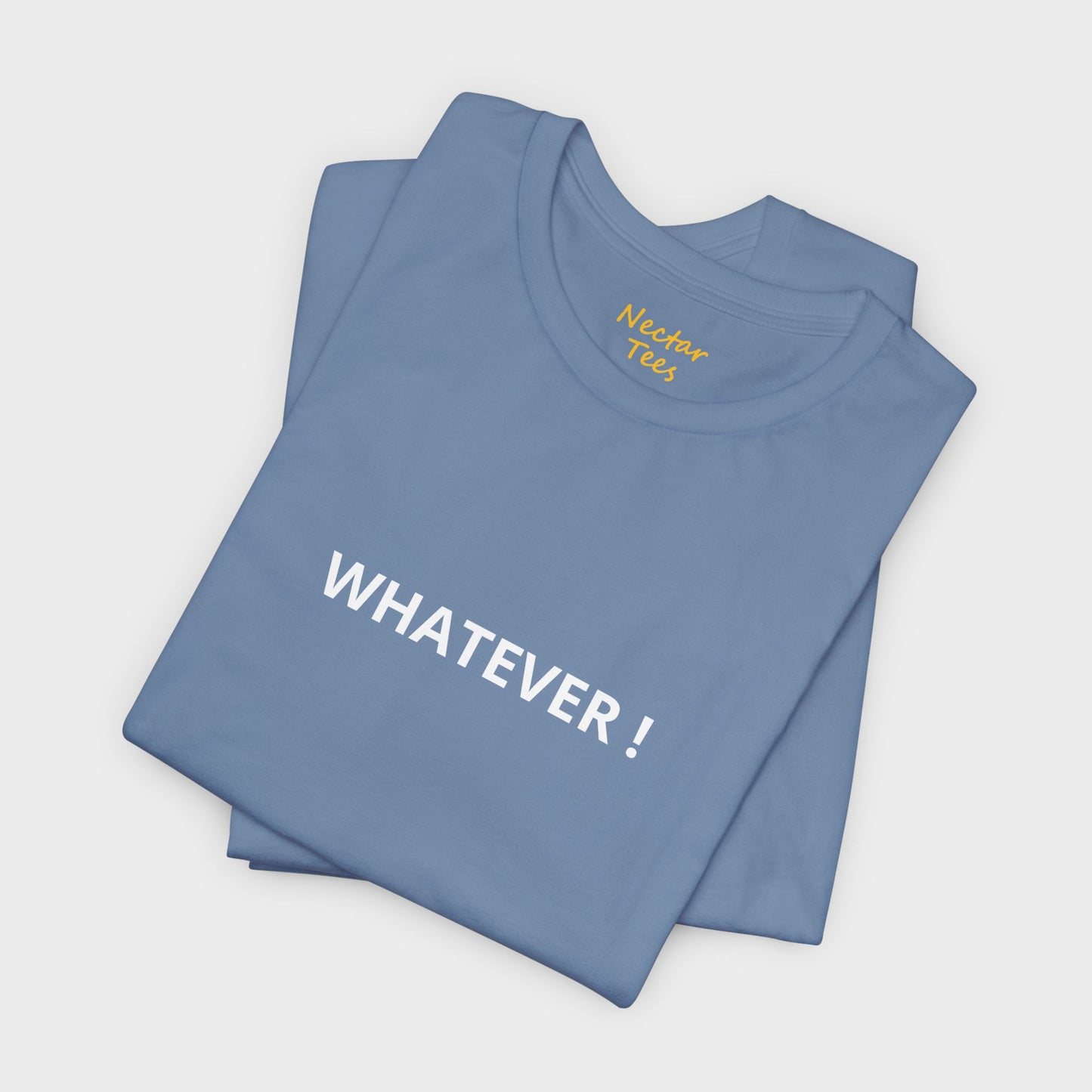 Whatever. T-Shirt