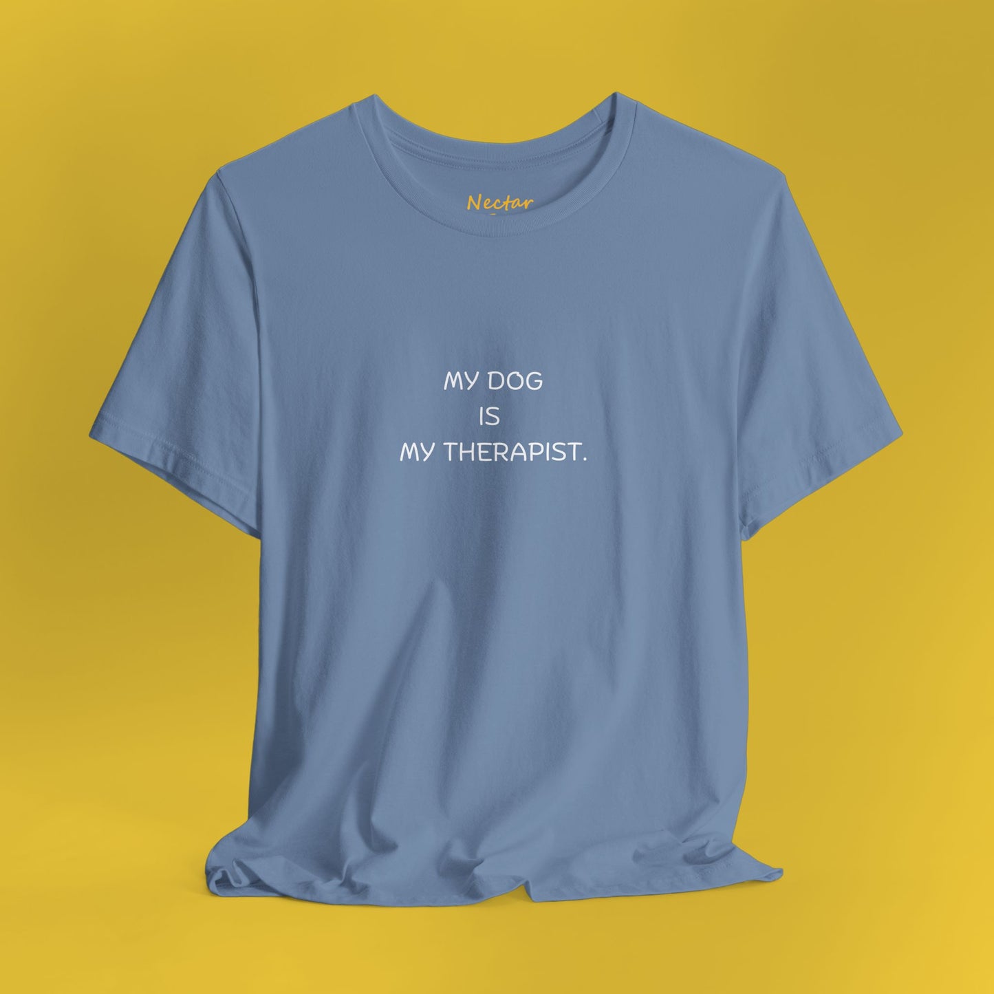 My dog is my therapist. T-Shirt