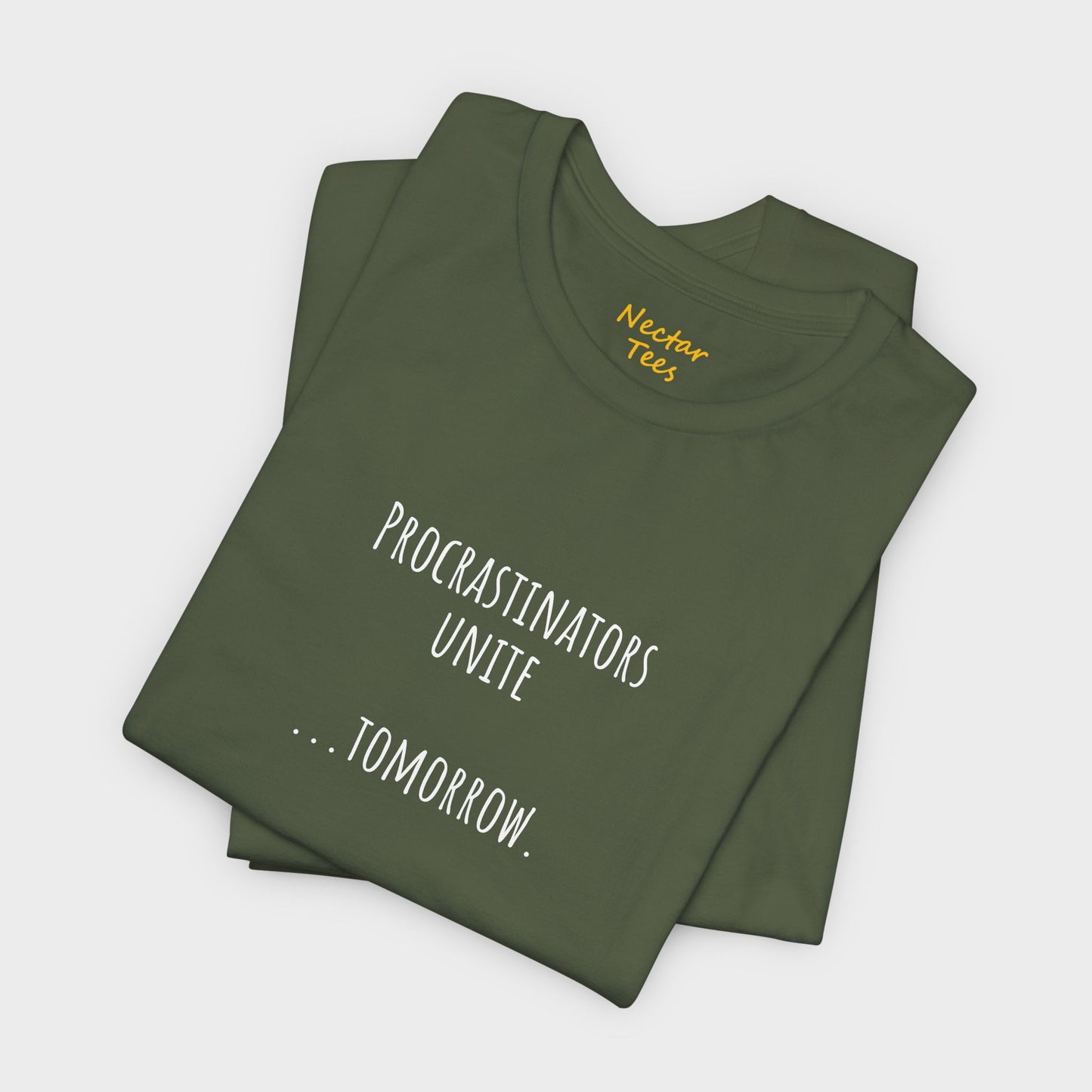 Procrastinators unite… tomorrow. T-Shirt