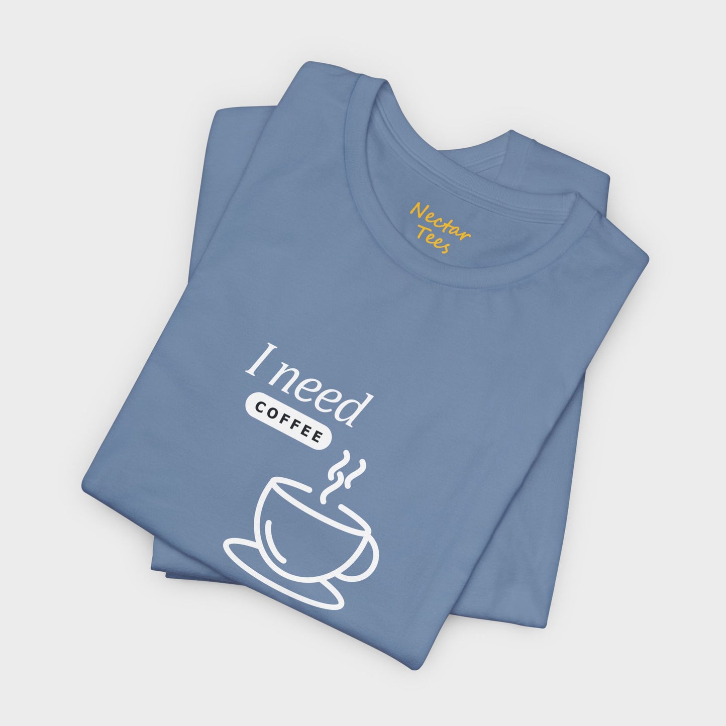 I need coffee (small). T-Shirt