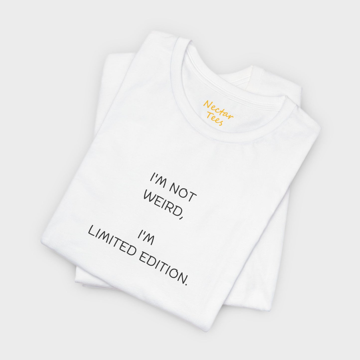 I'm not weird, I'm limited edition. T-Shirt