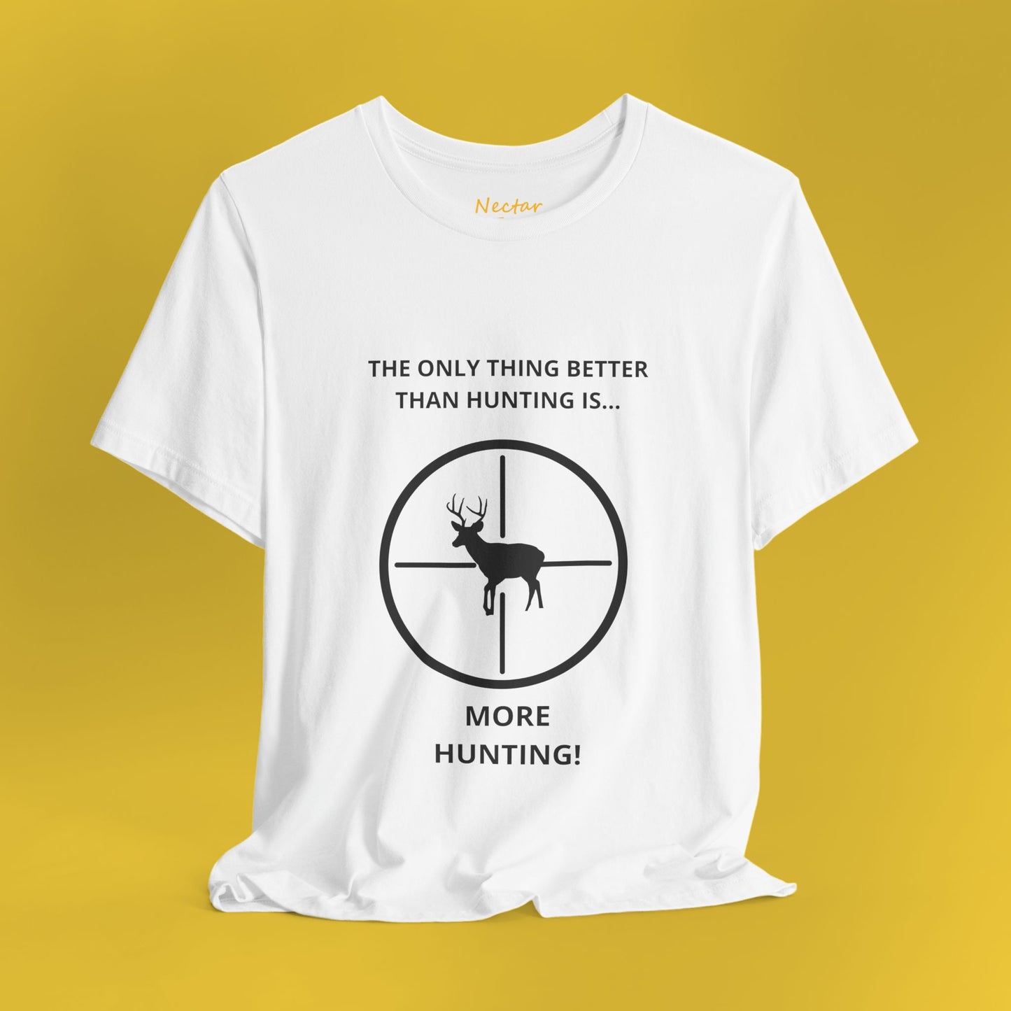 The only thing better than hunting is... more hunting! T-Shirt