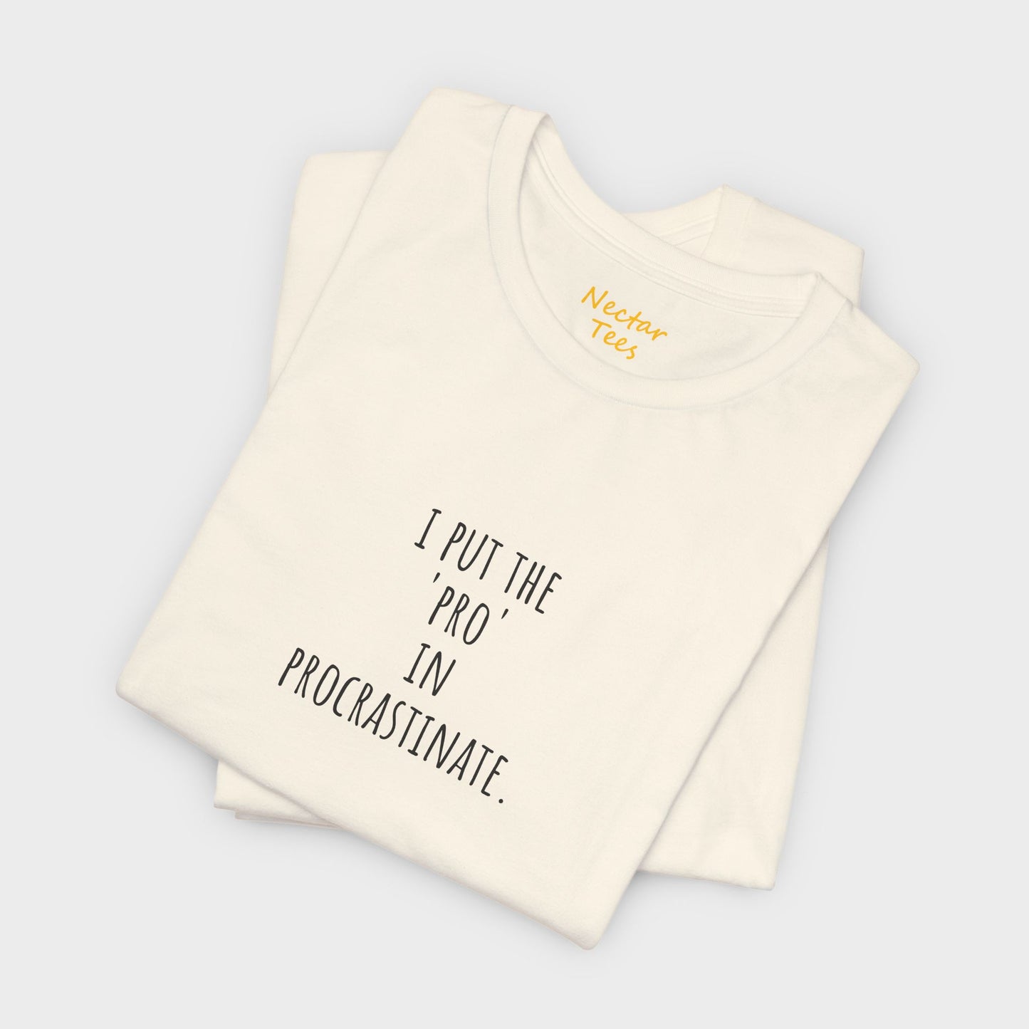 I put the Pro in Procrastinate. T-Shirt