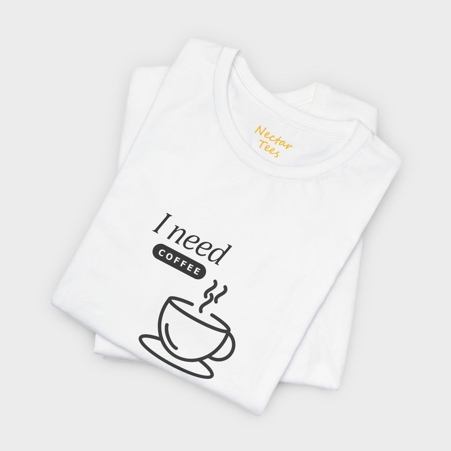 I need coffee (small). T-Shirt