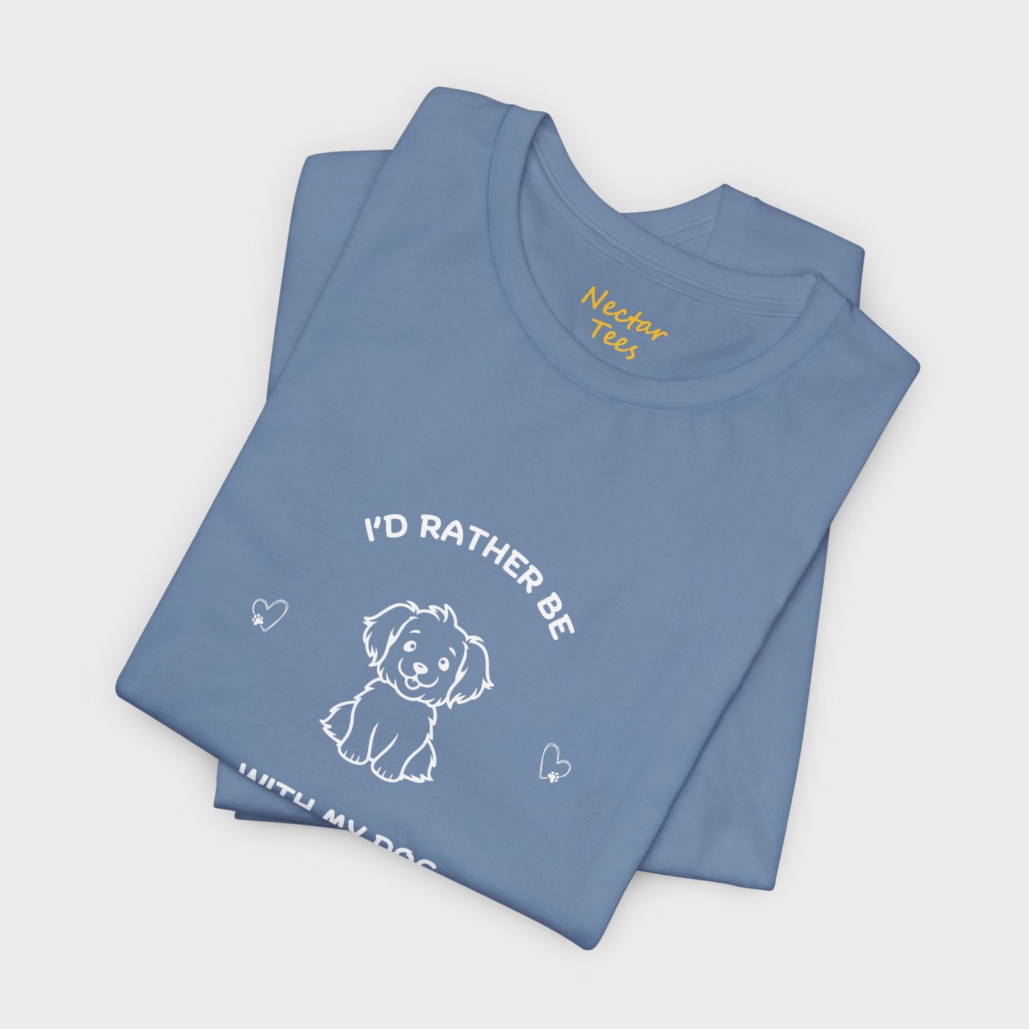 I'd rather be with my dog. T-Shirt