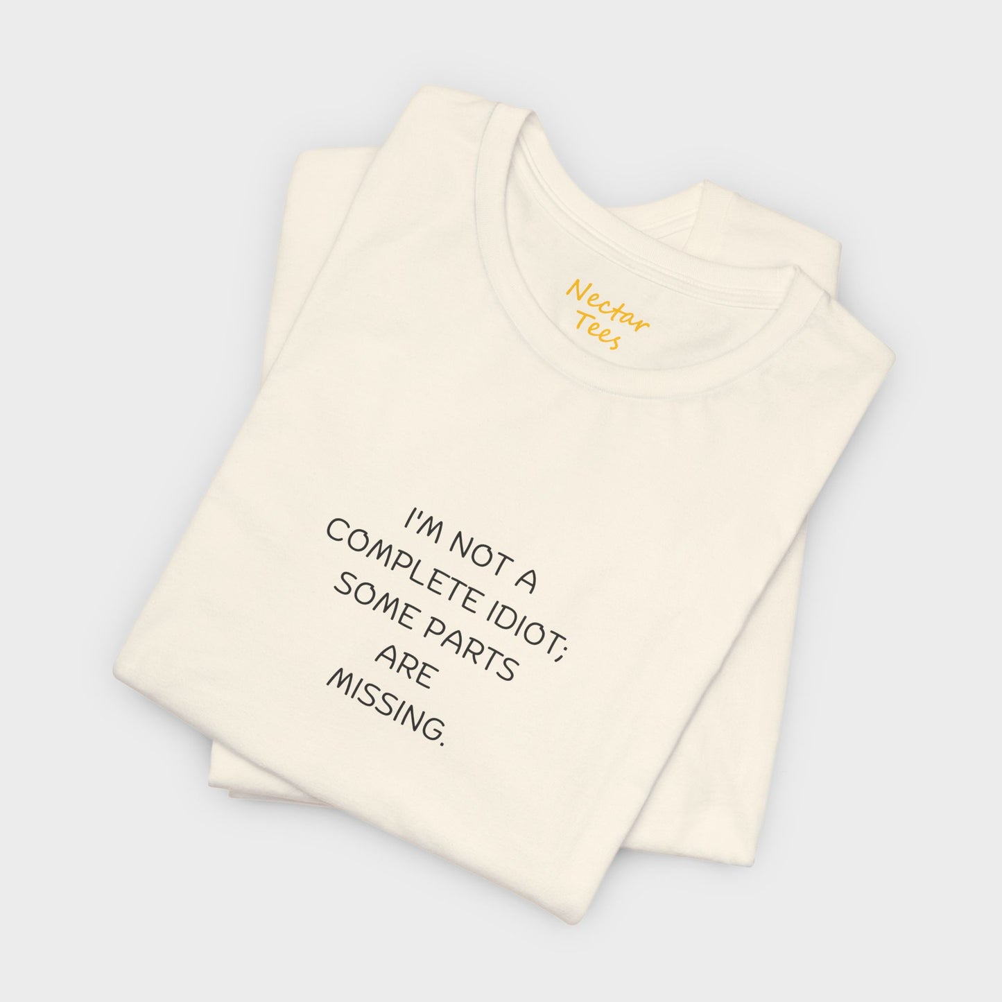 I'm not a complete idiot; some parts are missing. T-Shirt