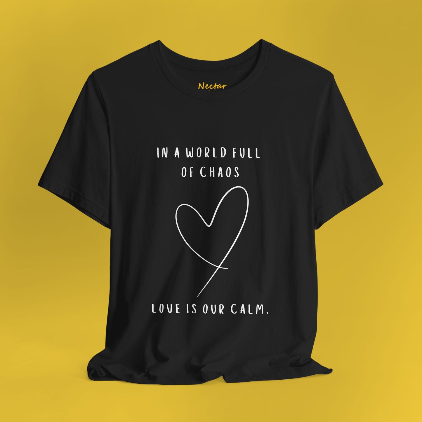 In a world full of chaos love is our calm. T-Shirt