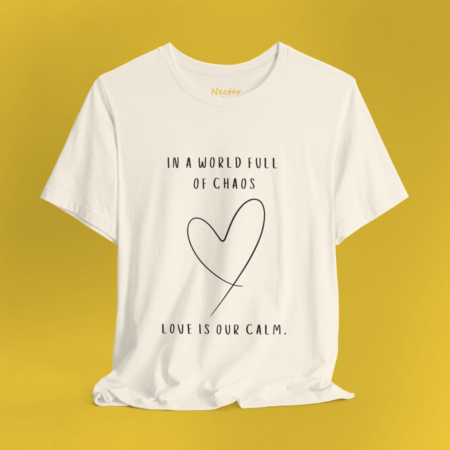 In a world full of chaos love is our calm. T-Shirt