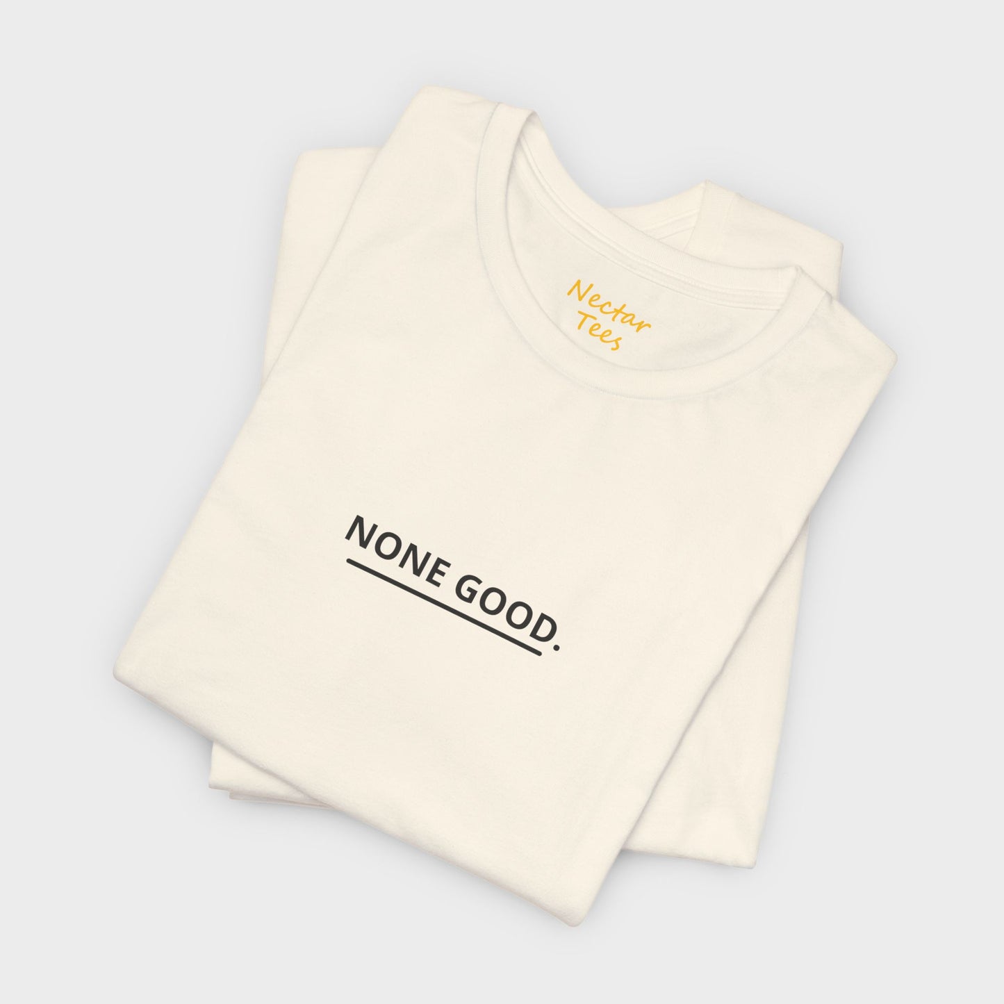 None Good. T-Shirt