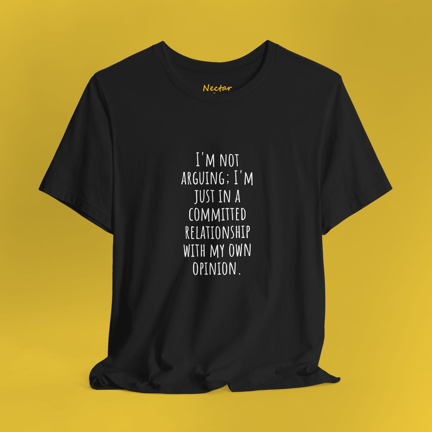 I'm not arguing. T-Shirt