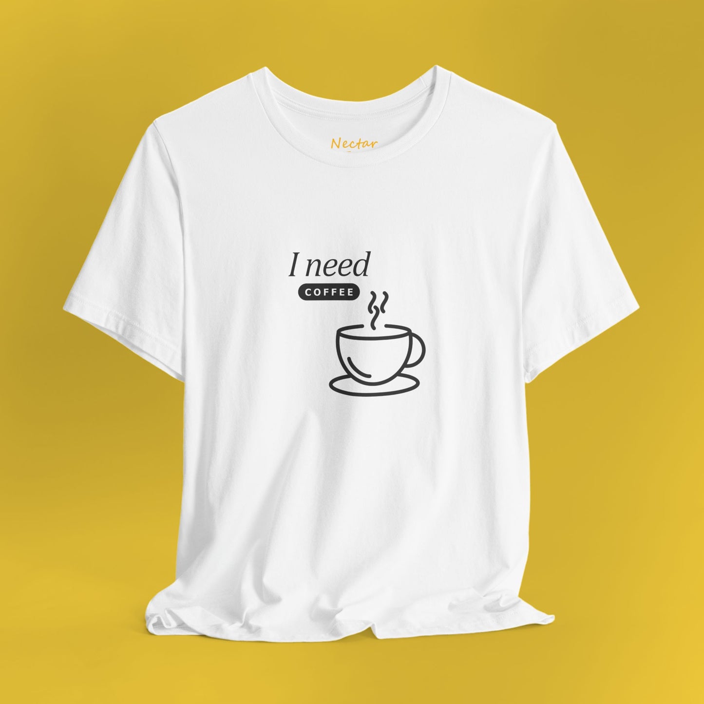 I need coffee (small). T-Shirt