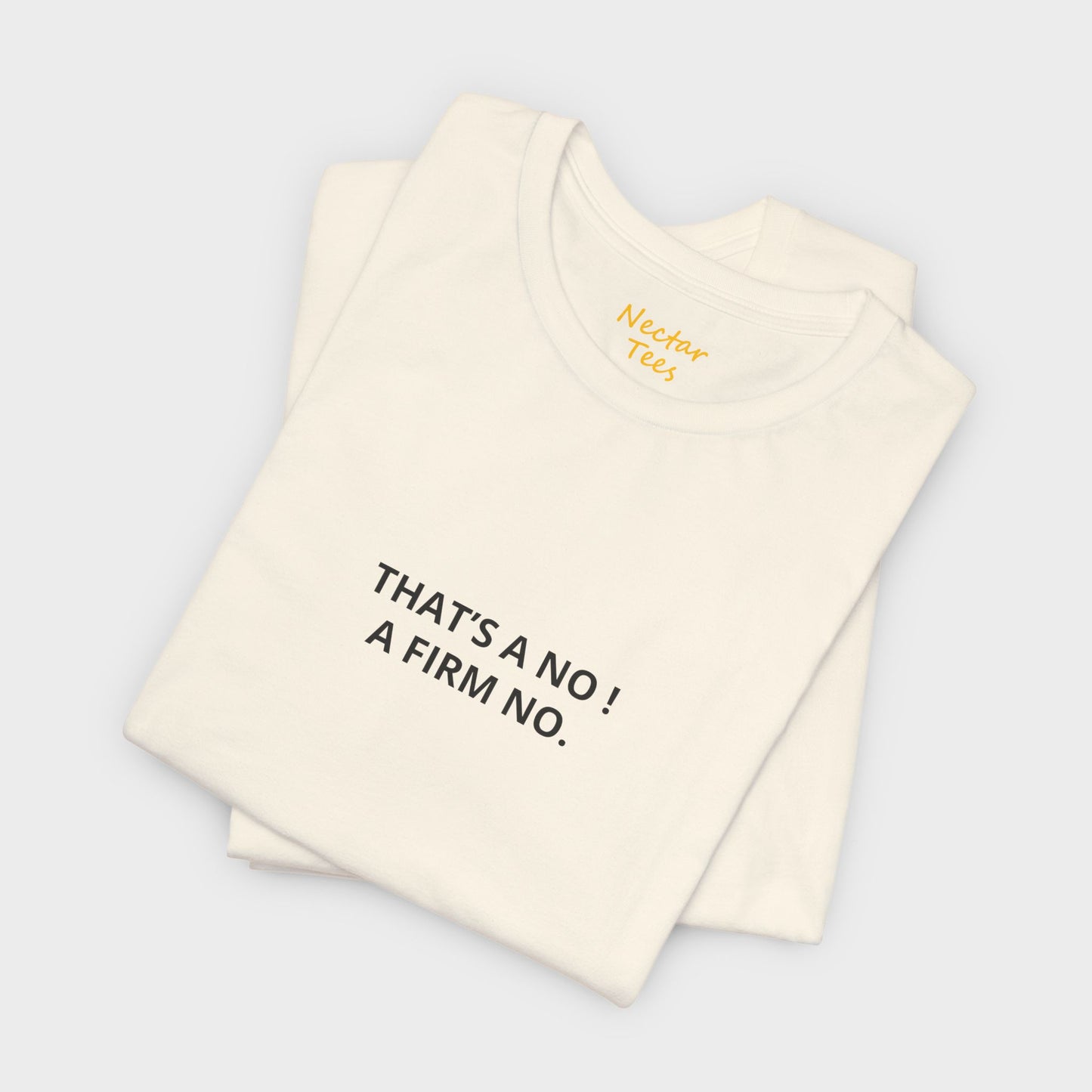That's a no a firm no. T-Shirt