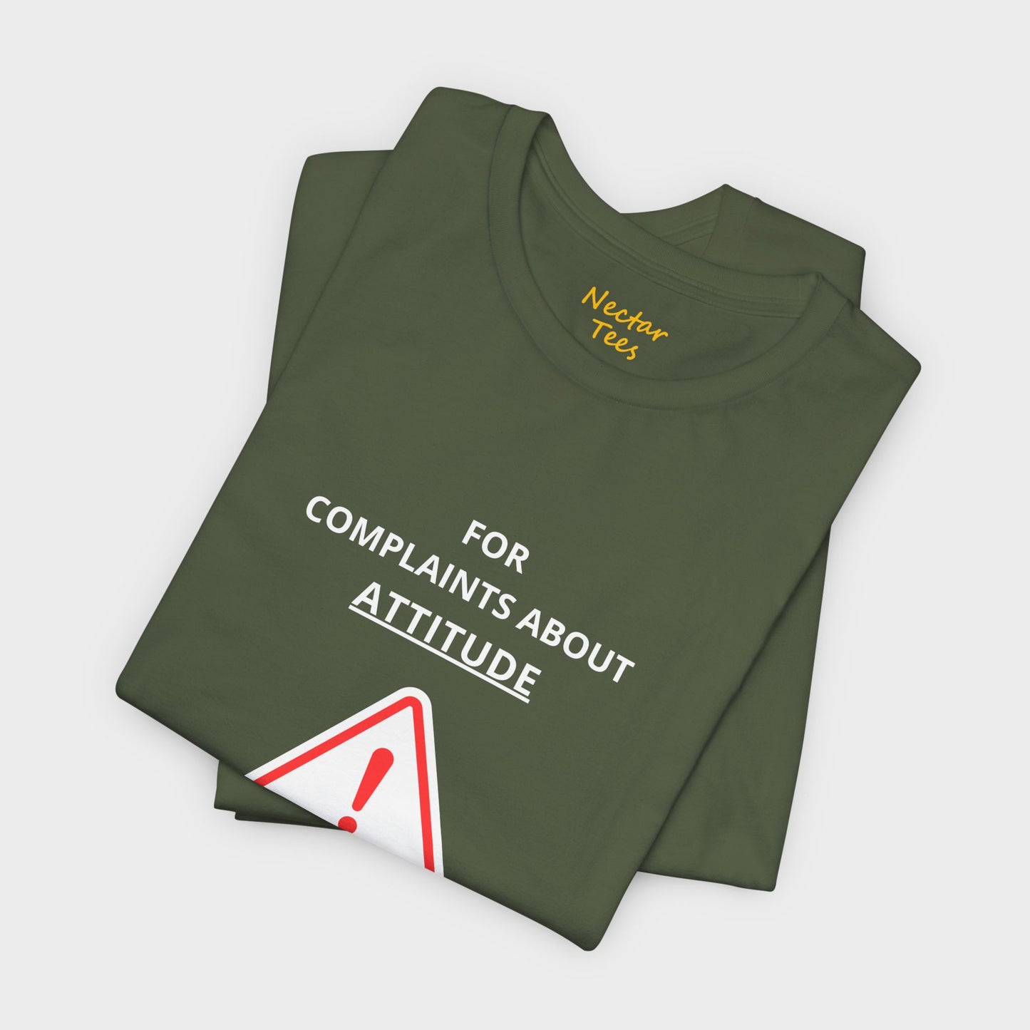 For complaints about attitude please contact the manufacturer. T-Shirt