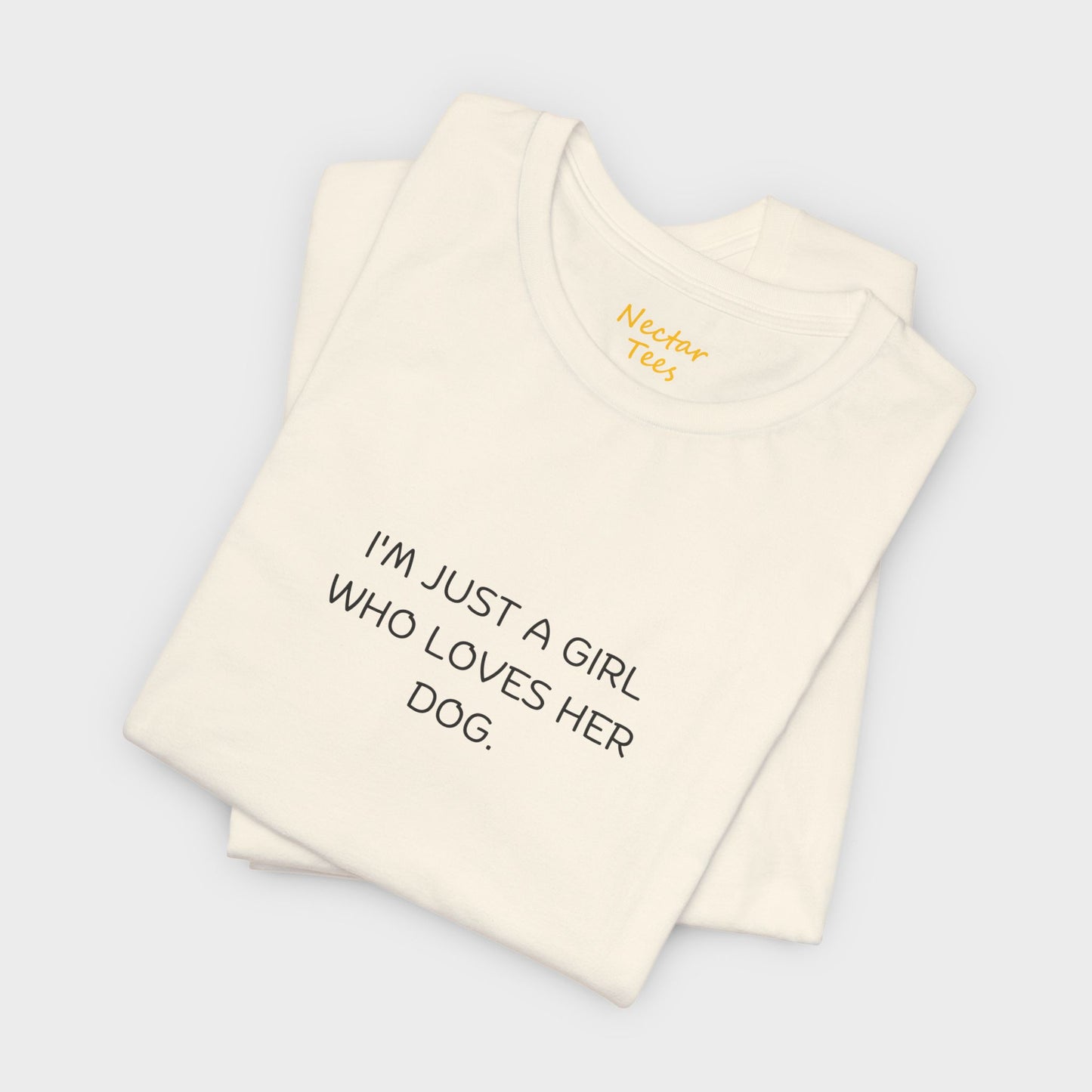 I'm just a girl who loves her dog. T-Shirt