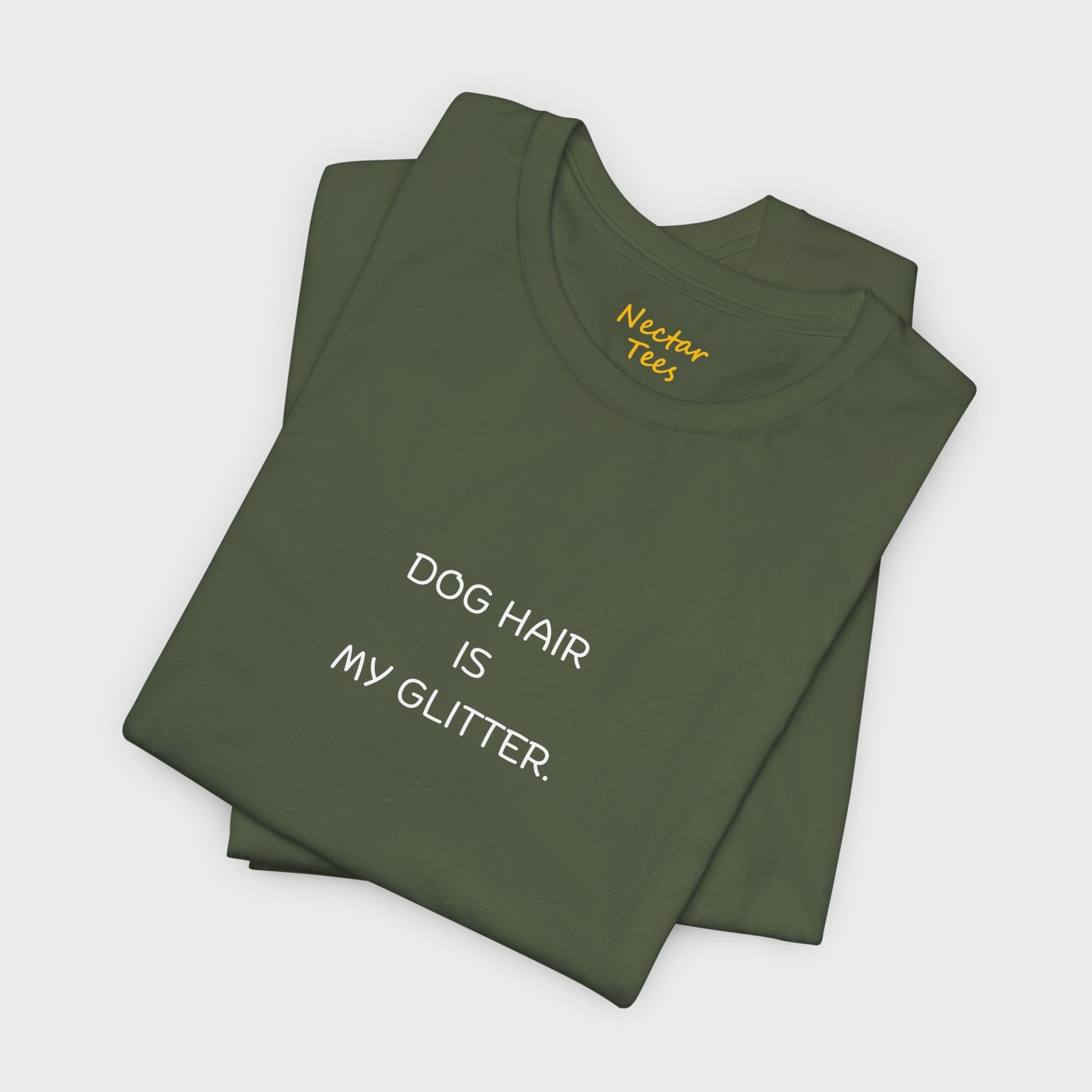 Dog hair is my glitter. T-Shirt