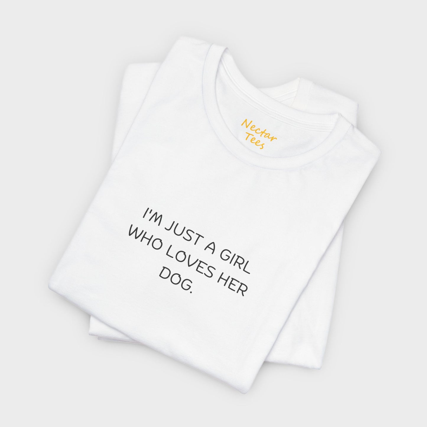 I'm just a girl who loves her dog. T-Shirt