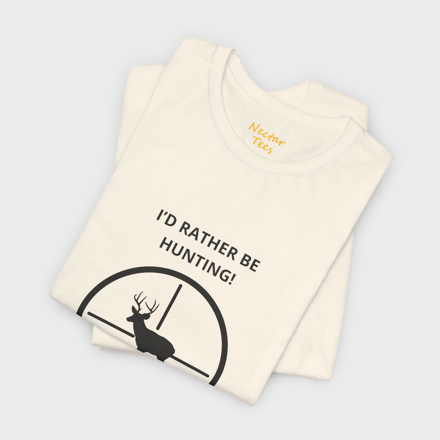 I'd Rather Be Hunting! T-Shirt