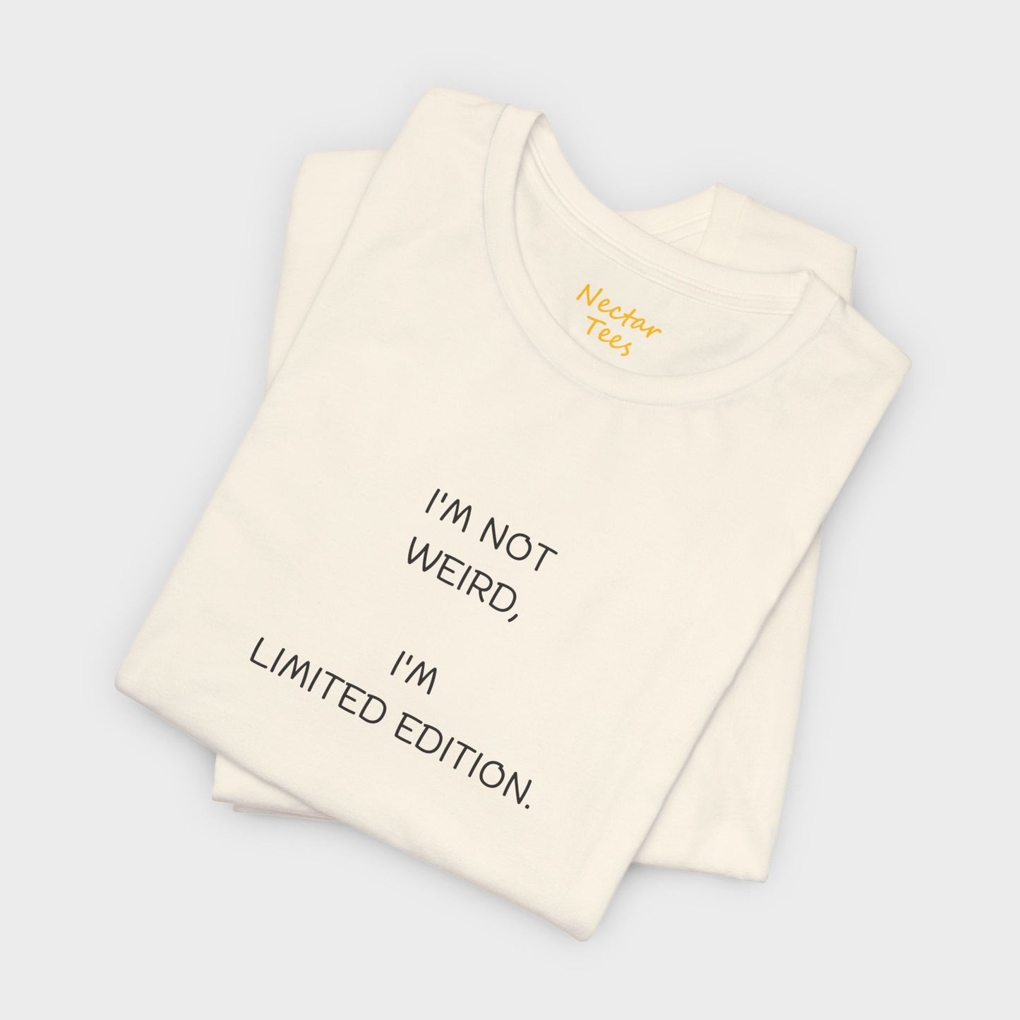 I'm not weird, I'm limited edition. T-Shirt