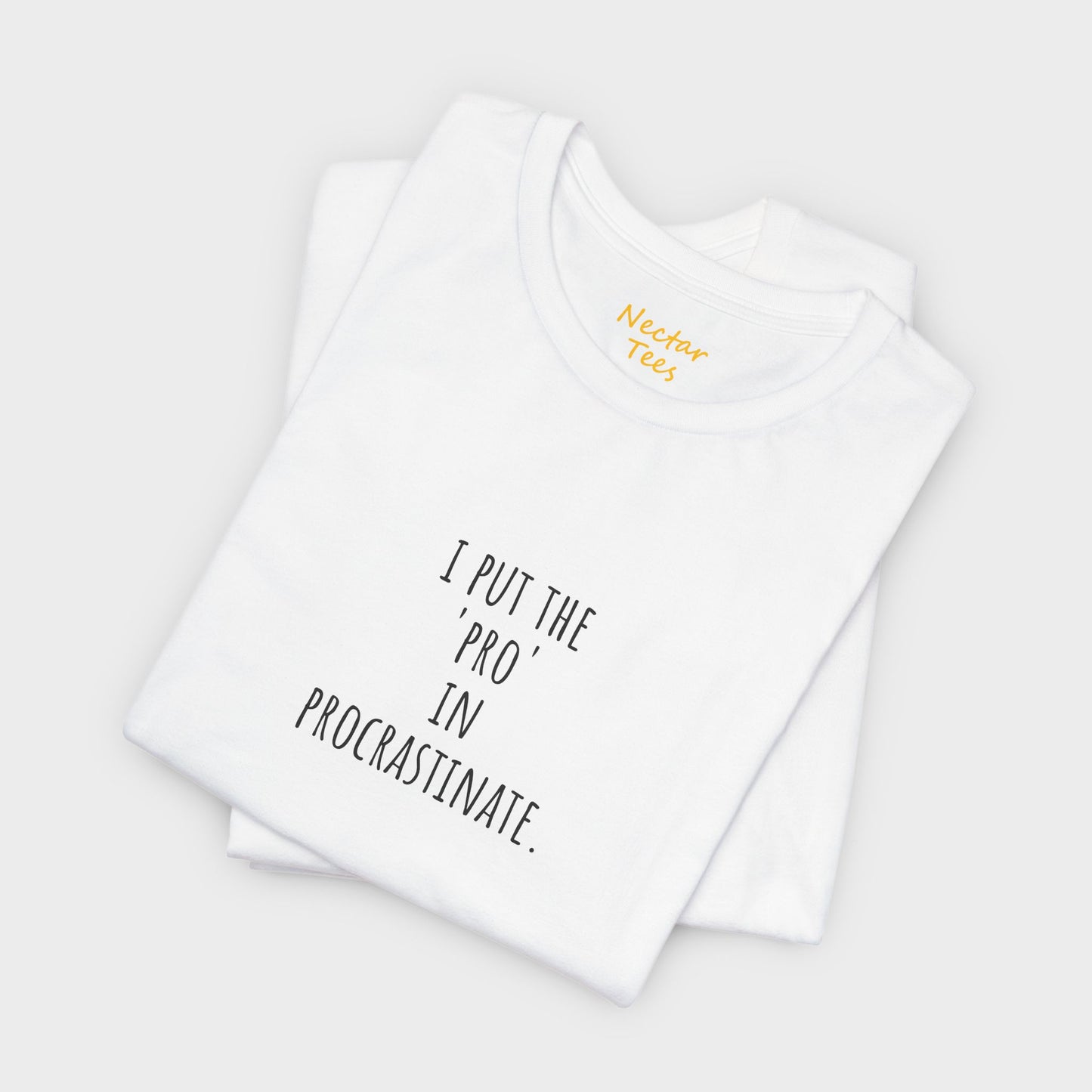 I put the Pro in Procrastinate. T-Shirt