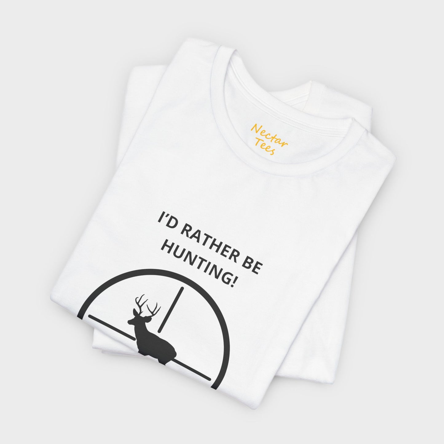 I'd Rather Be Hunting! T-Shirt