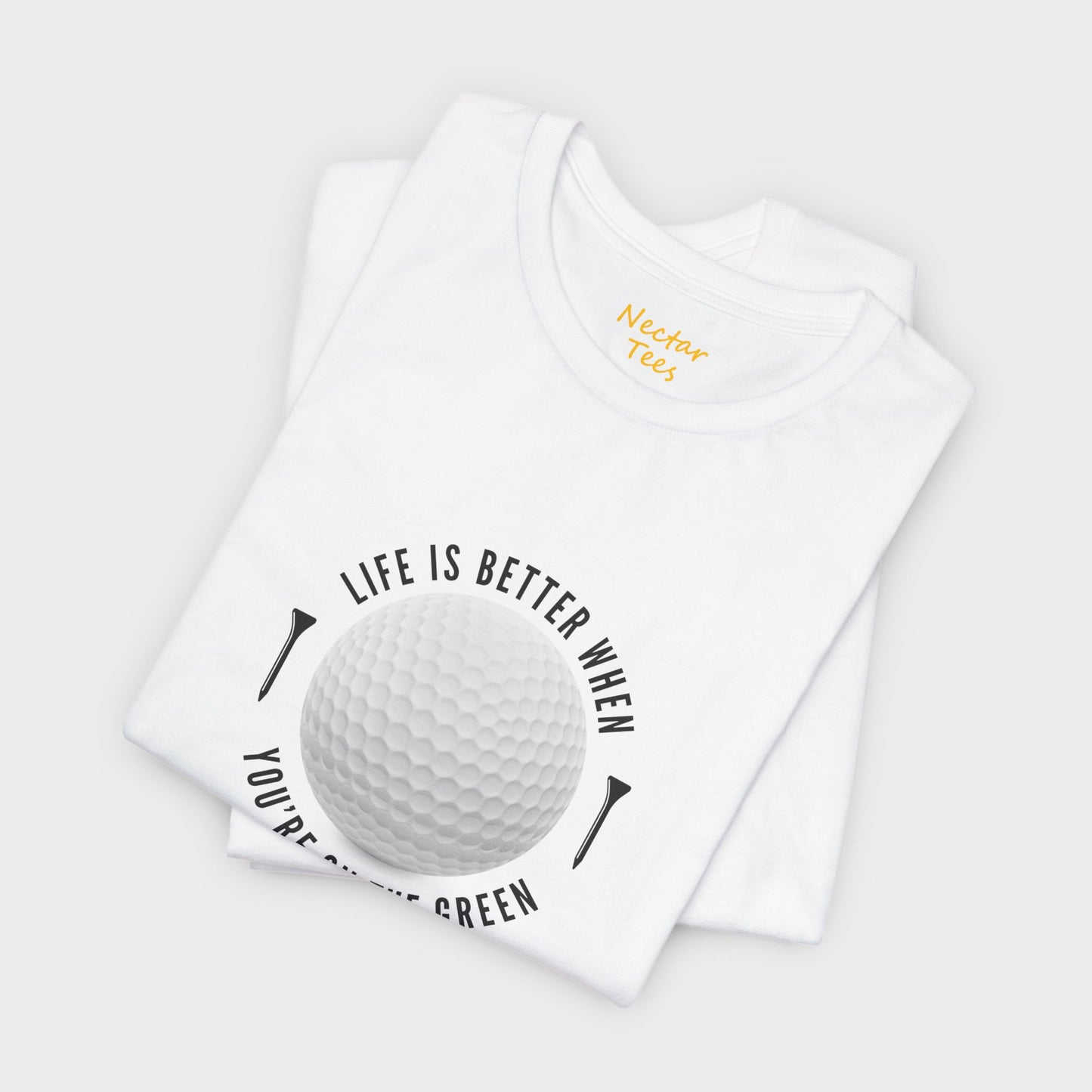 Life is better when you're on the green. T-Shirt