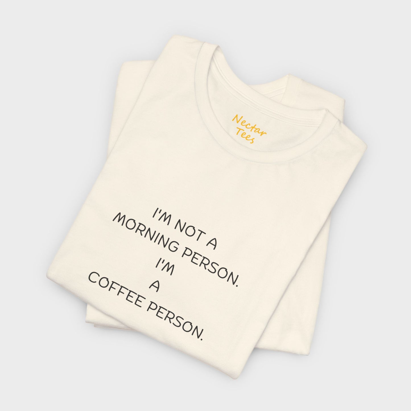 I'm not a morning person. I'm a coffee person. T-Shirt