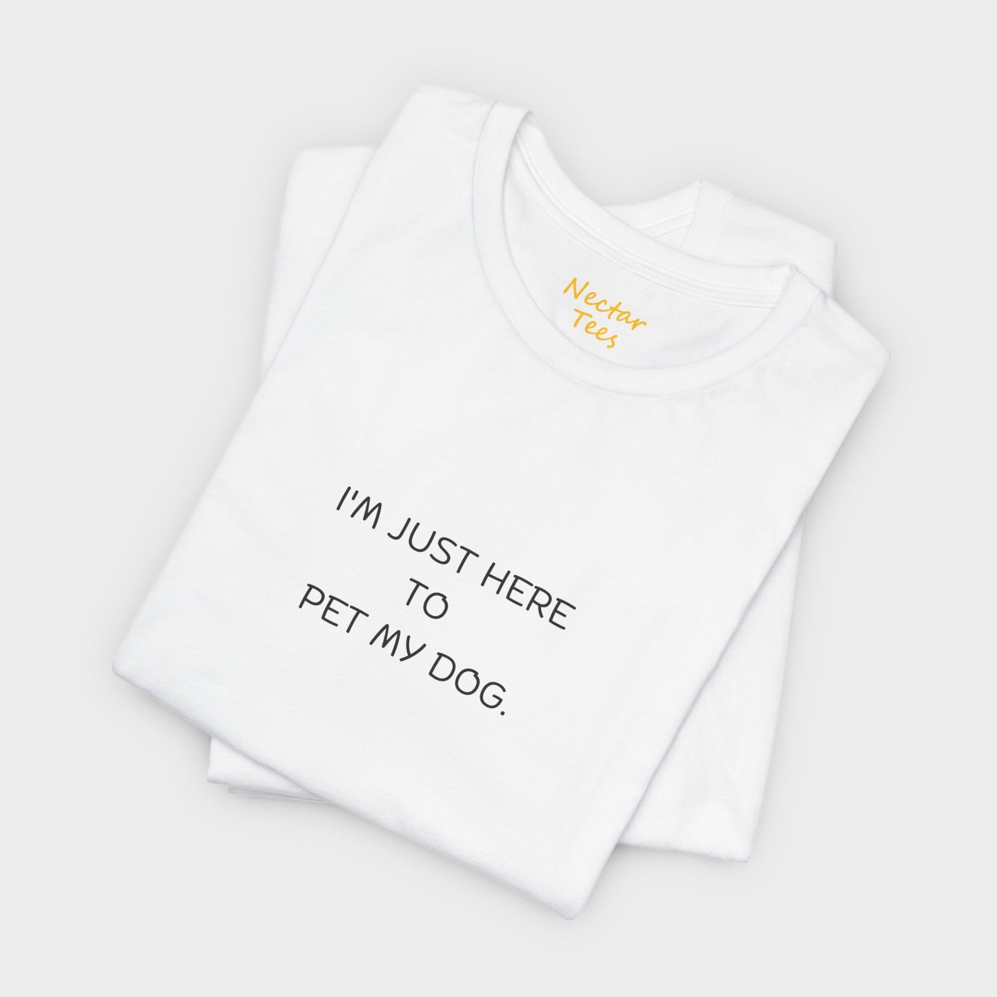 I'm just here to pet my dog. T-Shirt