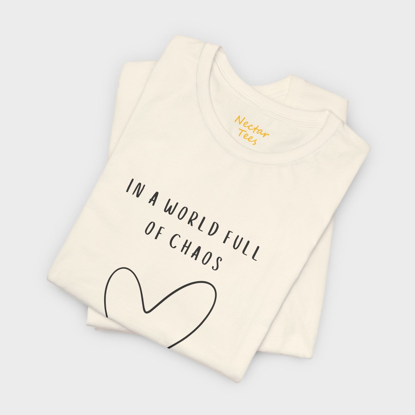 In a world full of chaos love is our calm. T-Shirt