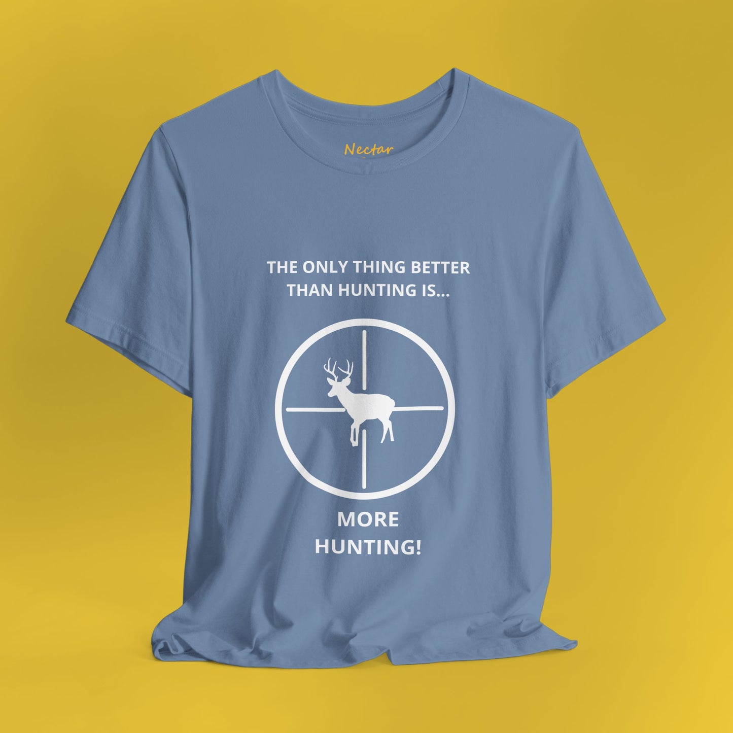 The only thing better than hunting is... more hunting! T-Shirt