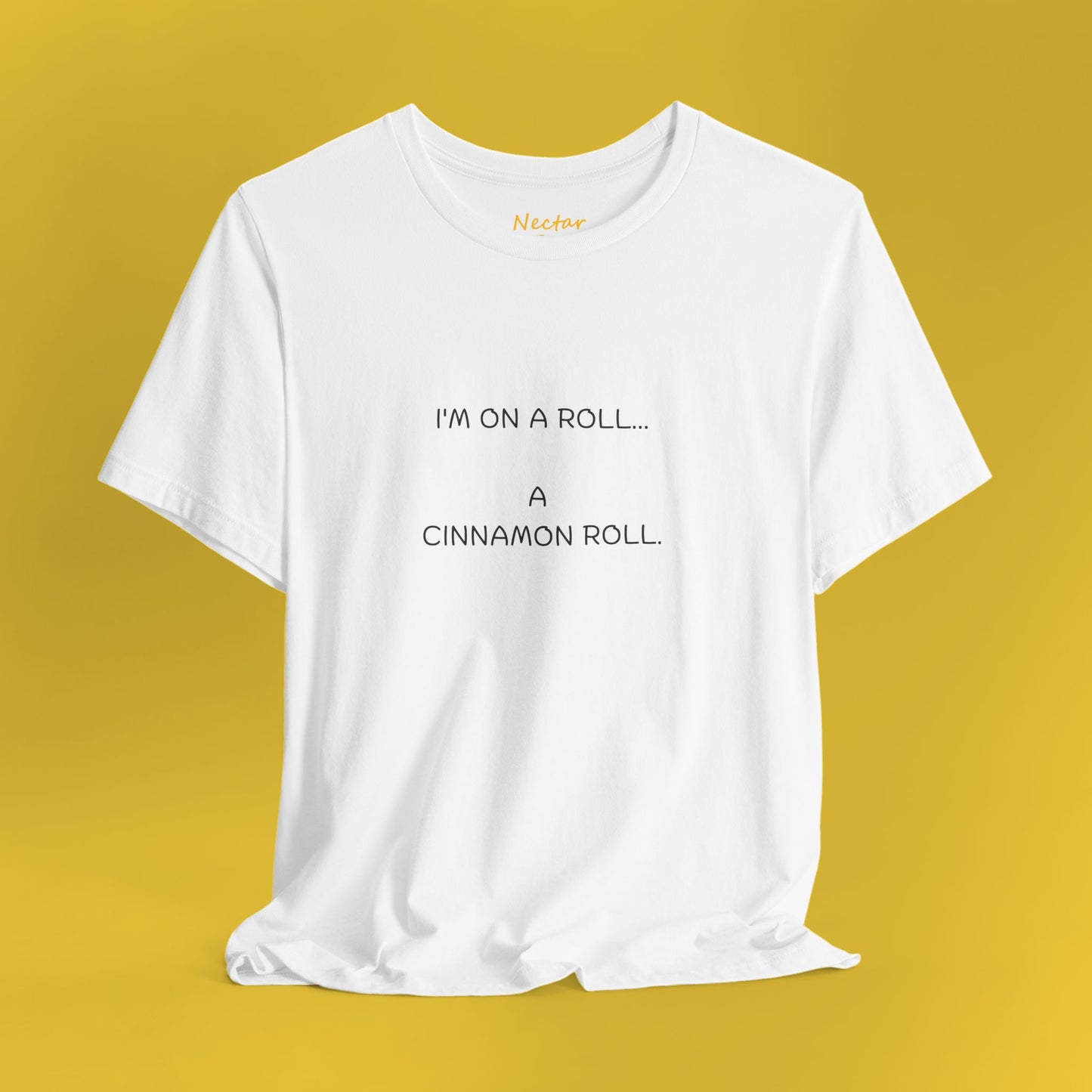 I'm on a roll… a cinnamon roll. T-Shirt