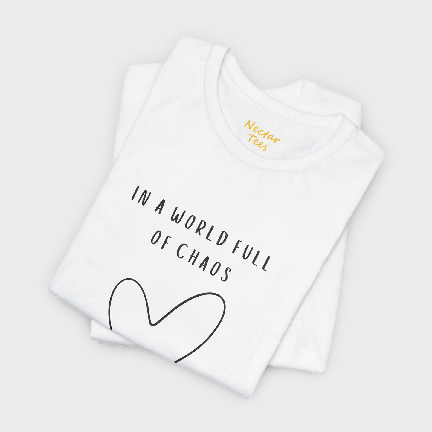 In a world full of chaos love is our calm. T-Shirt