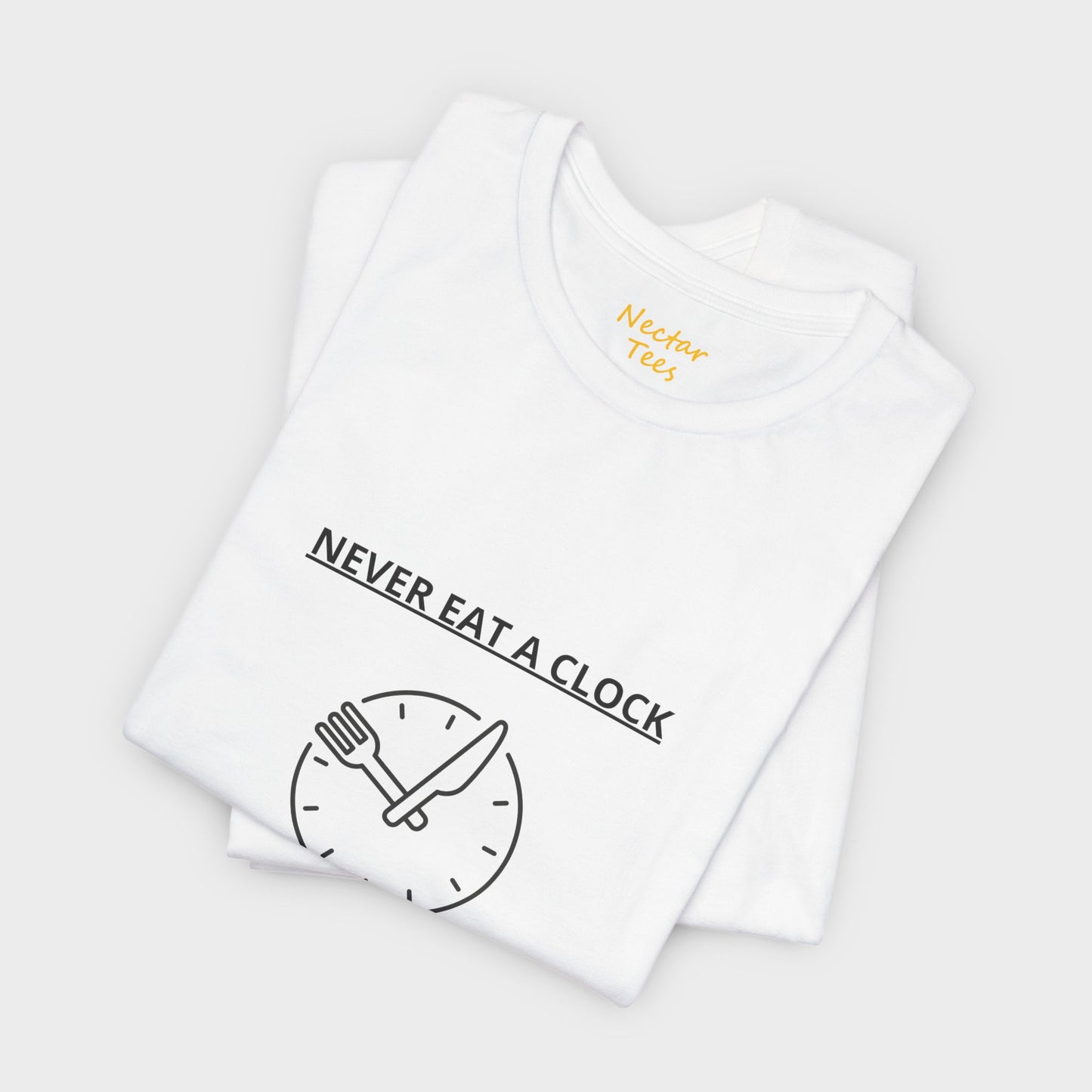 Never eat a clock it's too time consuming. T-Shirt
